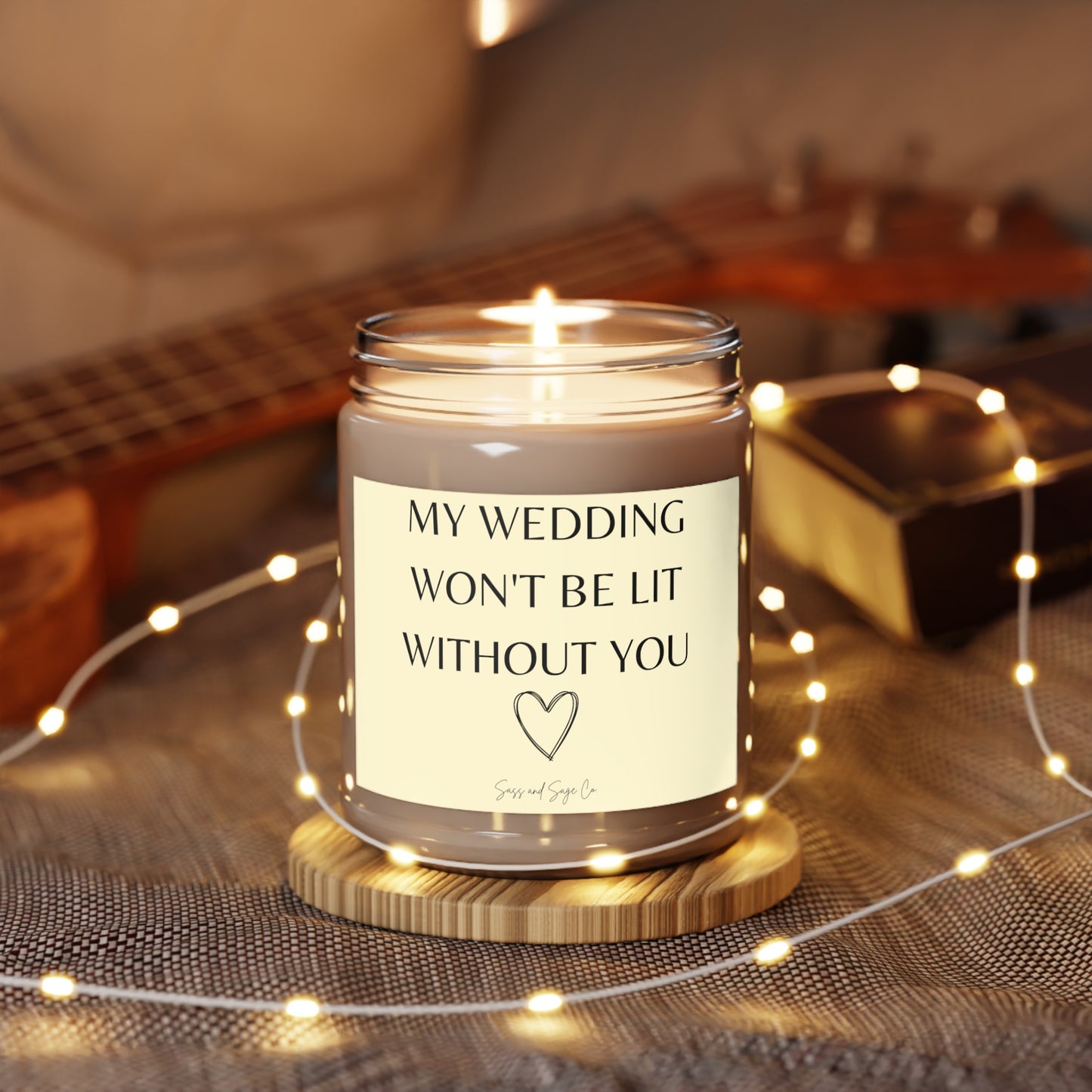 My wedding won't be lit without you Scented Candle, 9oz