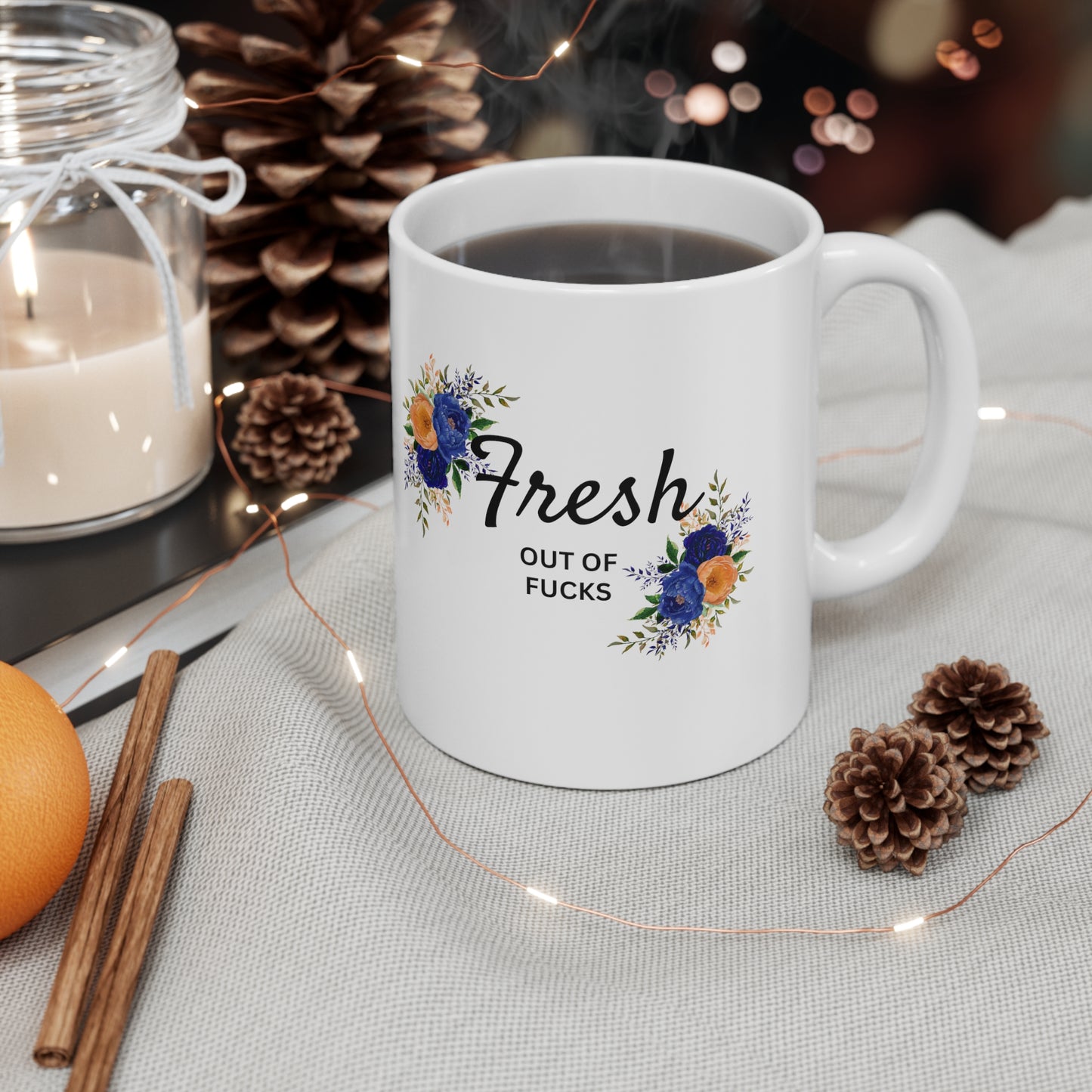 Fresh out of Fucks Ceramic Mug 11oz