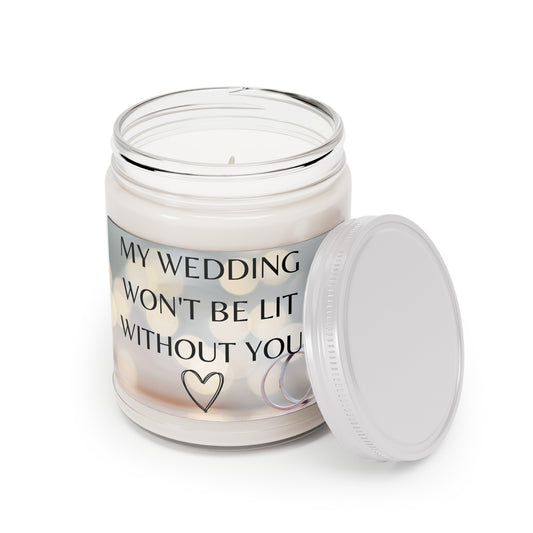 my wedding won't be lit without you there, Scented Candle, 9oz
