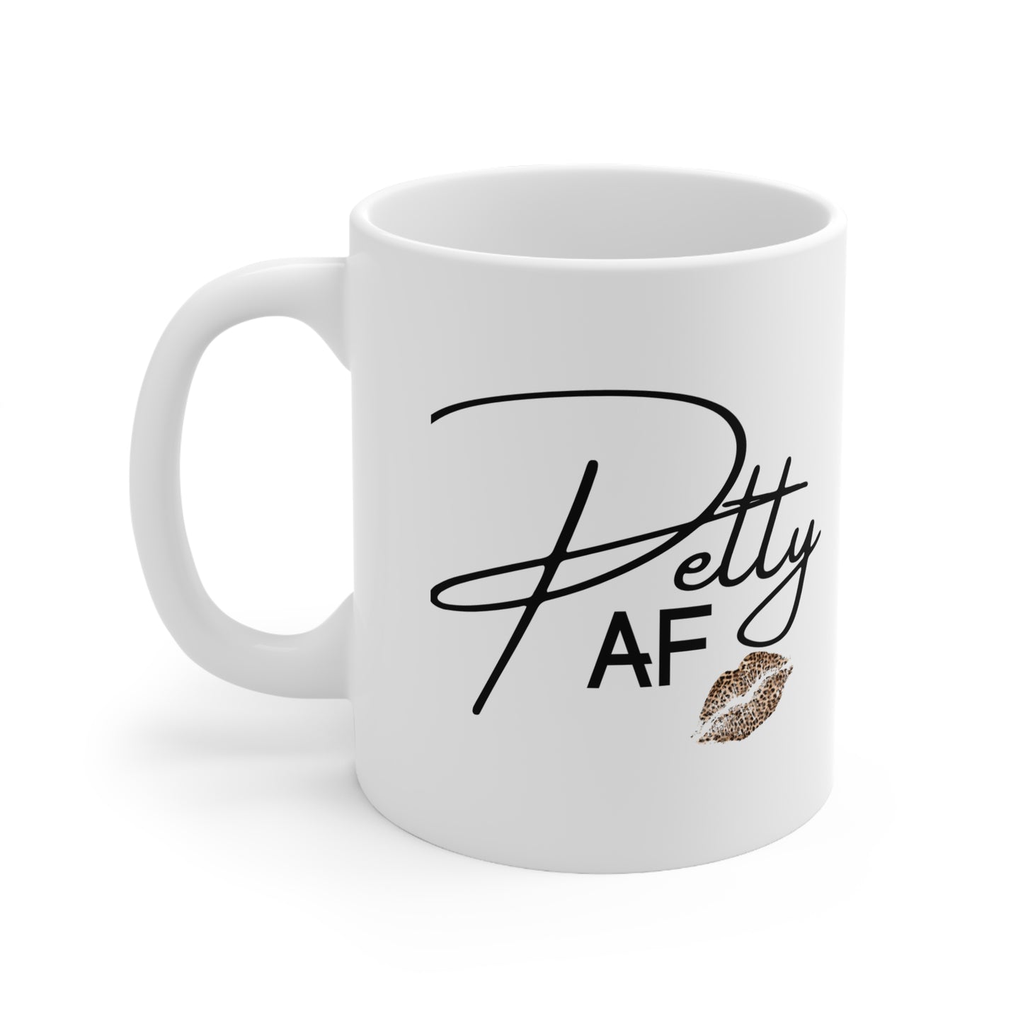 PettyAF Ceramic Mug 11oz