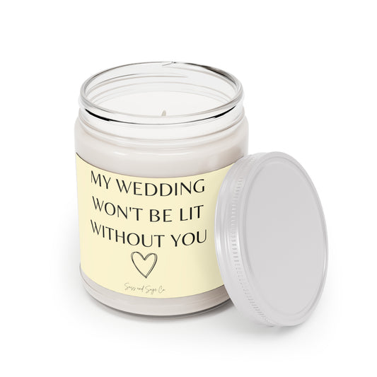 My wedding won't be lit without you Scented Candle, 9oz