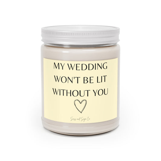 My wedding won't be lit without you Scented Candle, 9oz