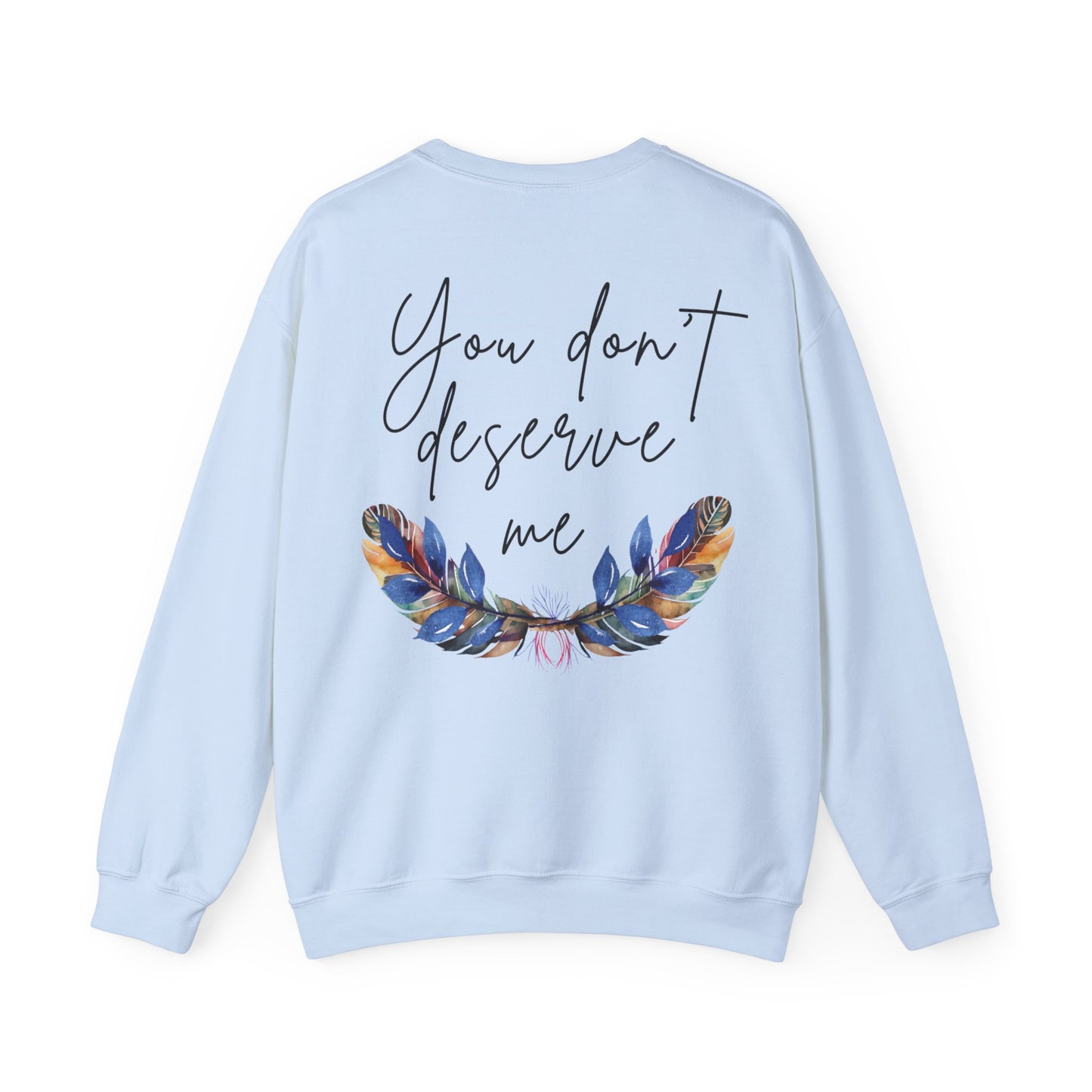 No Mercy/You dont deserve me Crewneck Sweatshirt