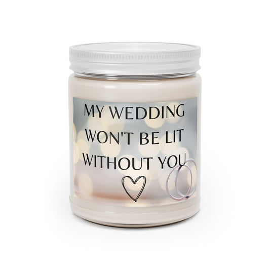 my wedding won't be lit without you there, Scented Candle, 9oz