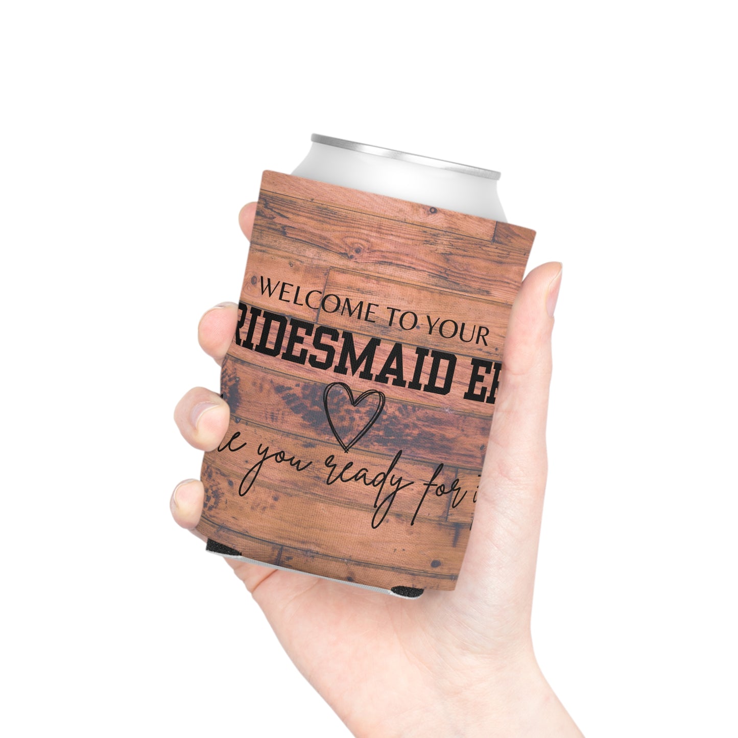 Bridesmaid era coozie