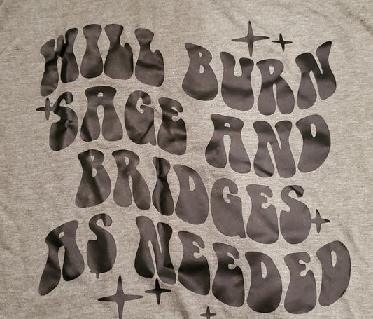 Will burn sage and bridges as needed